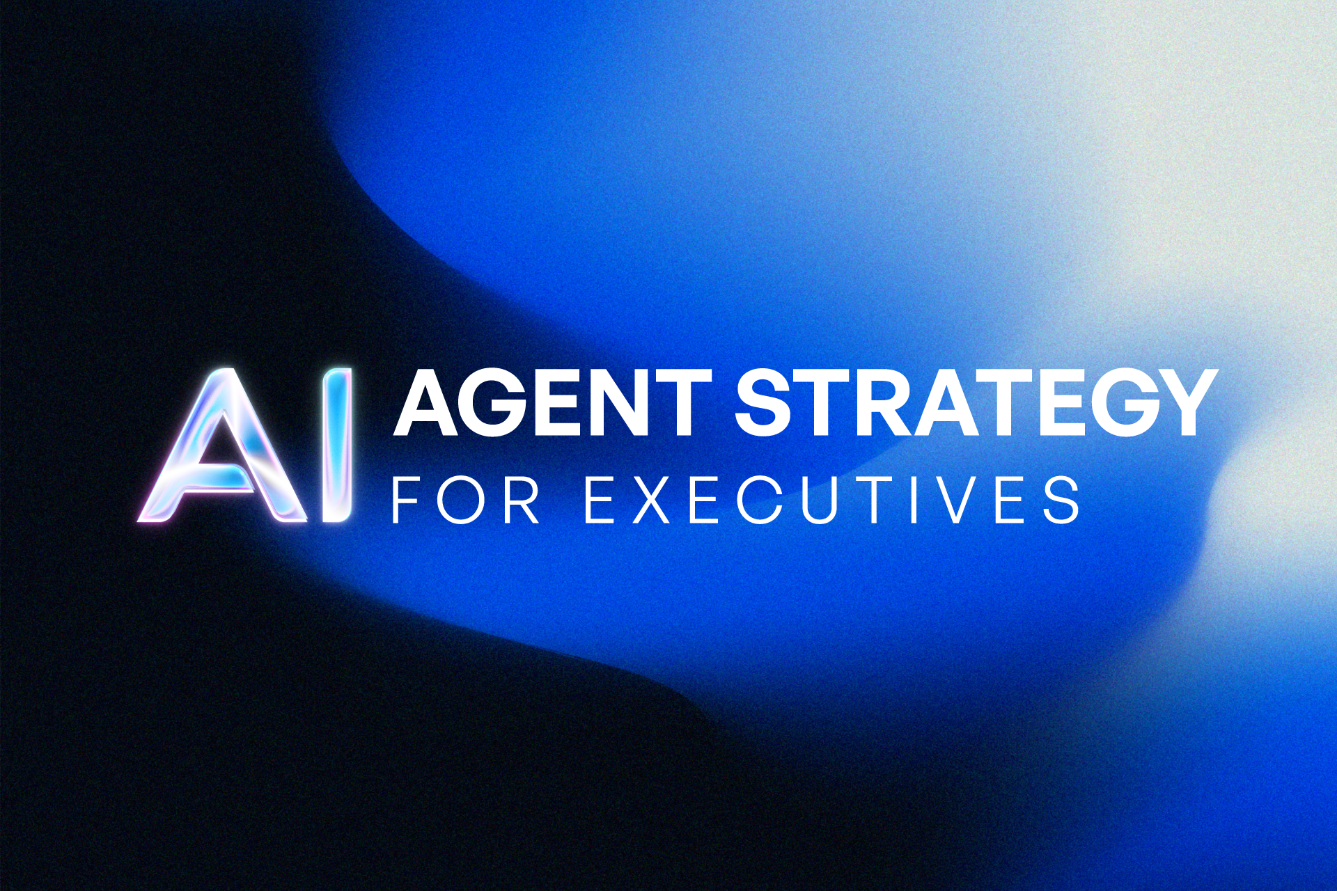 AI Agent Strategy for Executives
